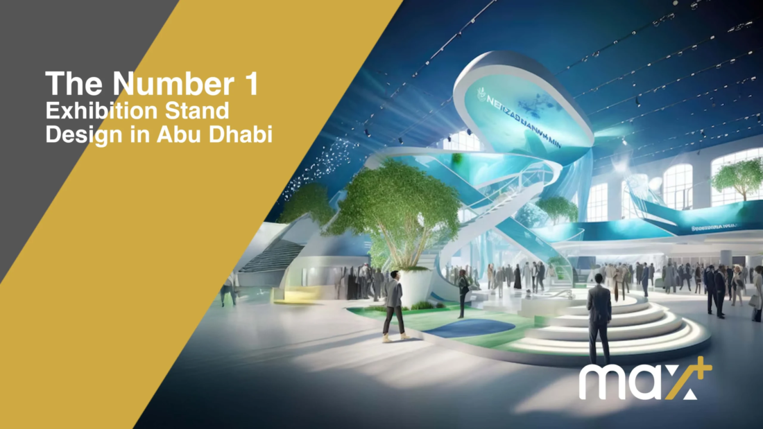 A stunning exhibition stand crafted by Max+, known for delivering the number 1 exhibition stand design in Abu Dhabi, featuring innovative and eye-catching elements.