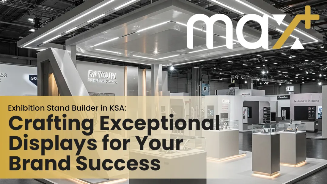 Custom-designed exhibition stand in KSA by Max+, featuring innovative and high-quality display solutions for trade shows.